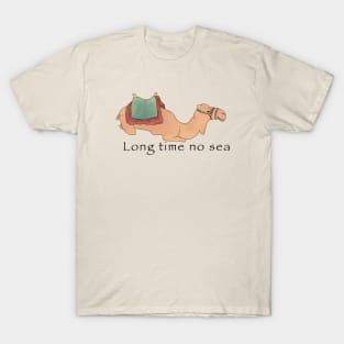 Long time no sea T-Shirt